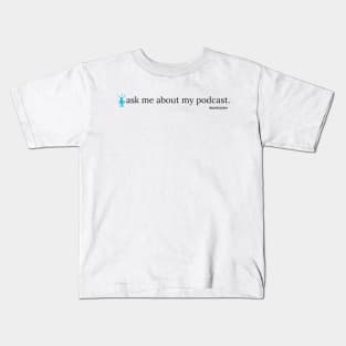 Ask Me About My Podcast--blue Kids T-Shirt